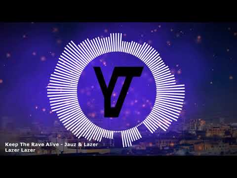 Keep The Rave Alive - Jauz & Lazer Lazer Lazer