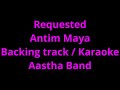 Antim maya Backing track / karaoke -aastha band
