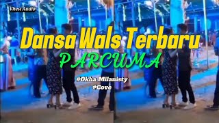 Download lagu DANSA WALS TERBARU - PERCUMA || OKHA MILANISTY || cover mp3