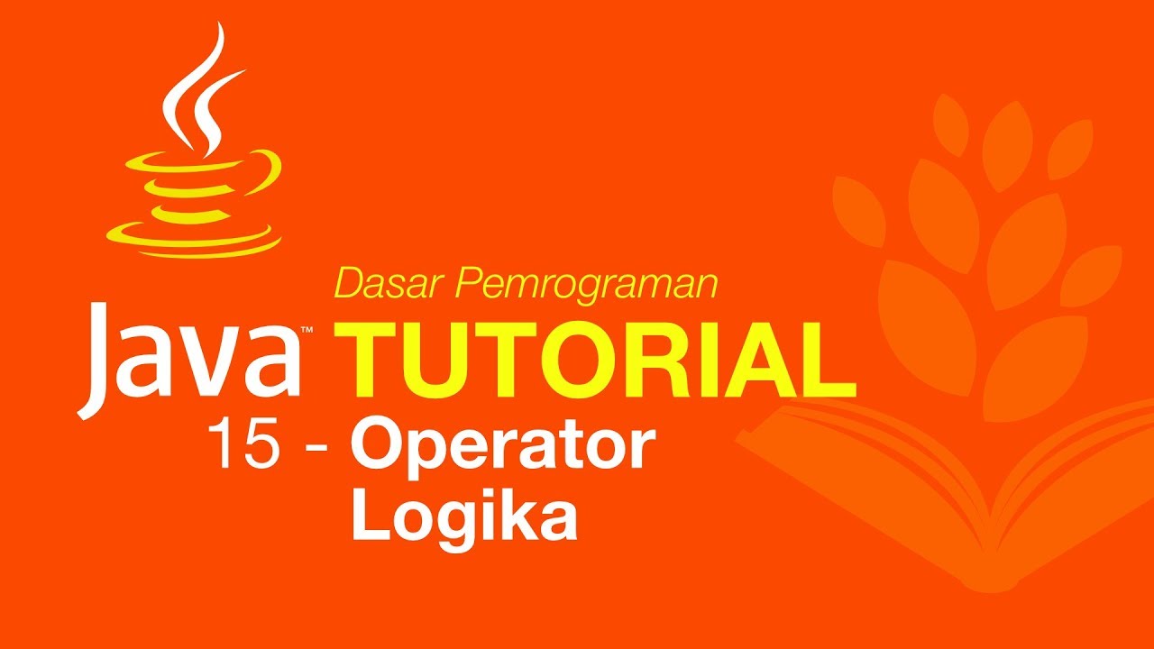 Belajar Java [Dasar] - 15 - Operator Logika