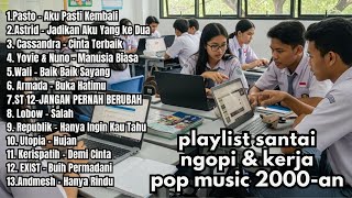 Download lagu PLAYLIST LAGU POP INDONESIA 2000-AN TERBAIK | Full Album | Lagu Kenangan | Pasto - Aku Pasti Kembali mp3