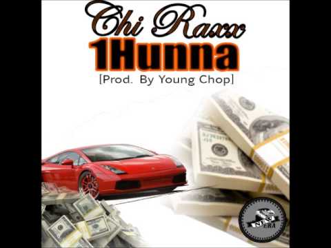 Chi Raxx -1Hunna (Freestyle) [Prod.By Young Chop]