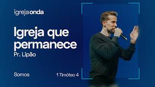 A IGREJA QUE O INFERNO NÃO PODE VENCER | Pr. Lipão | SOMOS