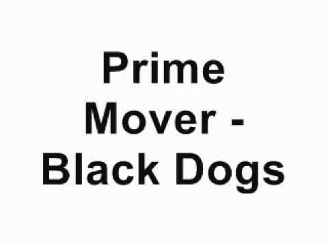 Prime Mover - Black Dogs