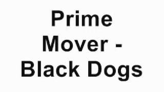 Prime Mover - Black Dogs
