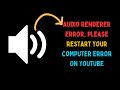 How To Fix Audio Renderer Error Please Restart Your Computer Error In YouTube On Windows 11
