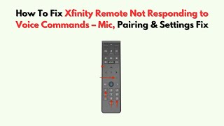 How To Fix Xfinity Remote Not Responding to Voice Commands – Mic, Pairing & Settings Fix