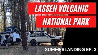 Lassen Volcanic National Park// Summerlanding Ep 3 #lxplore #overlanding #camping