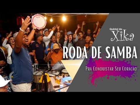 PRA CONQUISTAR SEU CORAÇÃO - RODA DE SAMBA DO QUINTAL DA XIKA