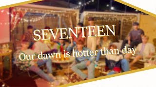 [認聲中字] SEVENTEEN | Our Dawn Is Hotter Than Day _ 우리의 새벽은 낮보다 뜨겁다 (我們的凌晨比白天更加火熱 )|