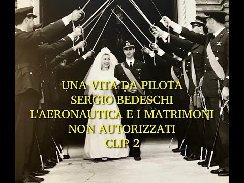 Sergio Bedeschi - A Pilot's Life #2 of 6 - The Air Force and Unauthorized Marriages