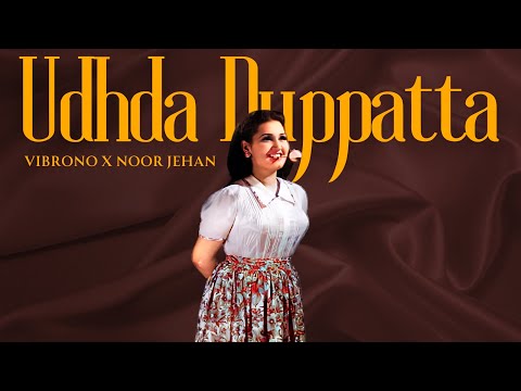 UDHDA DUPPATTA (REMIX) - NOOR JEHAN X VIBRONO