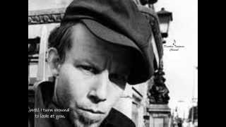 √♥ I Hope That I Don&#39;t Fall In Love With You √ Tom Waits √ Lyrics