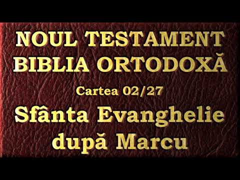 02. Evanghelia după Marcu - Noul Testament - Biblia Ortodoxă - Lectură 2020