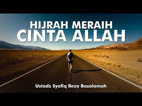 Hijrah Meraih Cinta Allah - Ustadz Syafiq Reza Basalamah