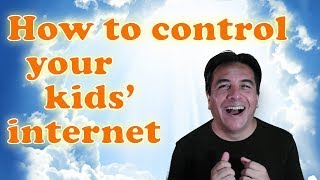 How to Control Your Kids' Internet