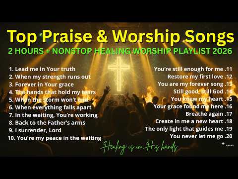 Top Praise and Worship Songs 2026 Playlist - Nonstop Christian Gospel Songs - 4k