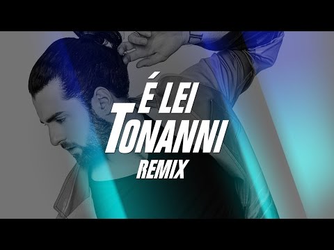 Tonanni - É Lei (Remix)