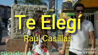 Te Elegí / Letra / Raúl Casillas