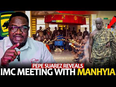 ASANTE KOTOKO 🇦🇹 NEW DIRECTION 🔥 PEPE SUAREZ REVEAL EXCLUSIVE DETAILS OF IMC MEETING WITH MANHYIA 