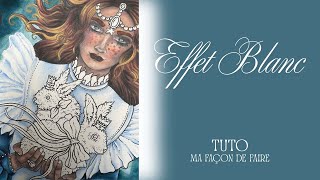 Tuto - Effet Blanc - Ma façon de faire