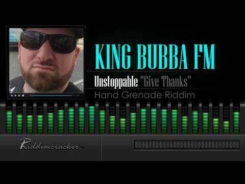 King Bubba - Unstoppable "Give Thanks" (Hand Grenade Riddim) [Soca 2016] [HD]