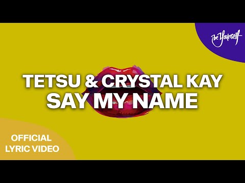 TETSU & Crystal Kay - Say My Name (Official Lyric Video) [Dirty Soul]