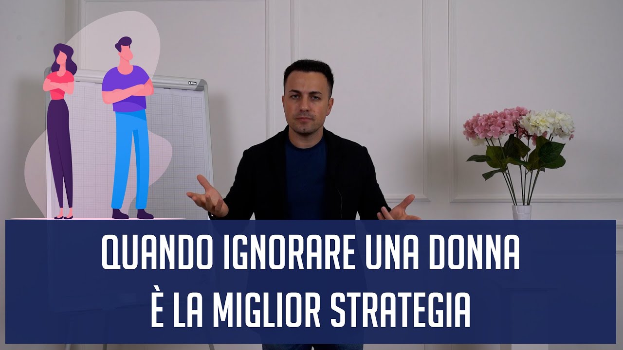 Quando ignorare una donna è la miglior strategia