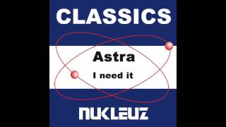 Astra - I Need It (Slingshot Mix) [Nukleuz Records]