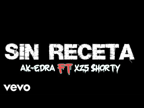 AK-Edra - Sin Receta (feat. XZ5 $horty) (Official Music Video)