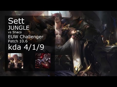 Sett Jungle vs Shaco - EUW Challenger 4/1/9 Patch 10.6 Gameplay