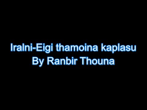 Iralni- Eigi thamoina kaplasu karaoke with lyrics by Ranbir thouna
