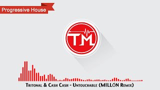 Tritonal &amp; Cash Cash - Untouchable (MILLÓN Remix)