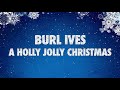Burl Ives - A Holly Jolly Christmas (Lyric Video)