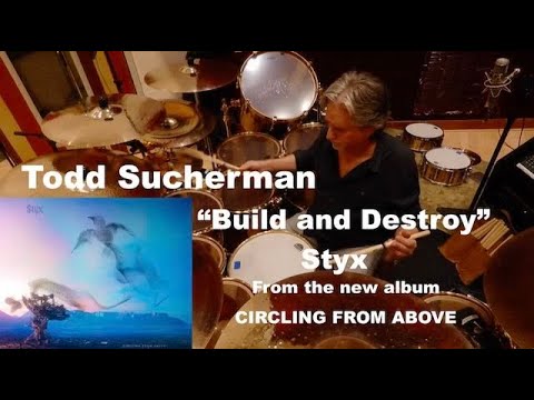 Todd Sucherman BUILD AND DESTROY from the new Styx release CIRCLING FROM ABOVE session footage