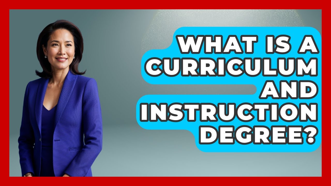 What Is A Curriculum And Instruction Degree? - Aspiring Teacher Guide