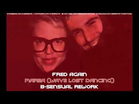 Fred Again - Marea (Weve Lost Dancing) B-sensual Rework