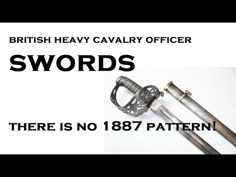 British HEAVY CAVALRY Officer Swords: There is NO 1887 pattern!