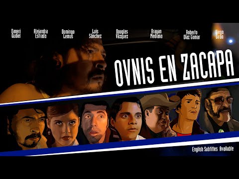 OVNIS EN ZACAPA La Película