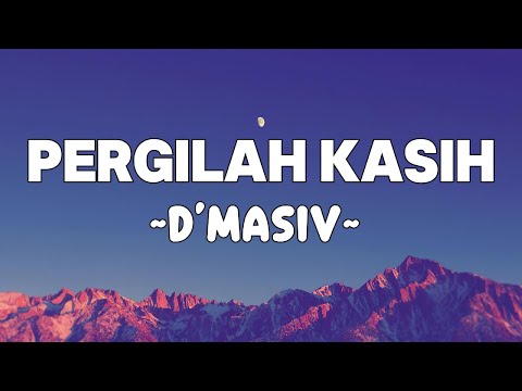 D'MASIV - Pergilah Kasih | Lyrics