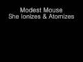Modest Mouse "She Ionizes & Atomizes"