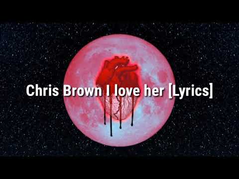Chris Brown - I love her [Lyrics]