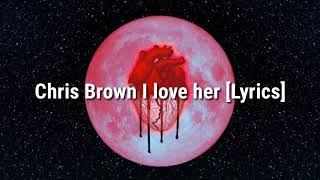 Chris Brown - I love her [Lyrics]