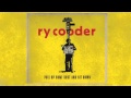 Ry Cooder - Lord Tell Me WhyPull Up Some Dust And Sit Down