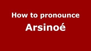 How to pronounce Arsinoé