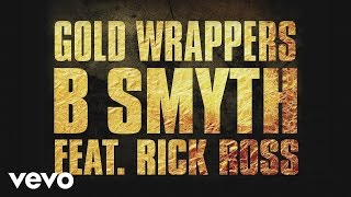 B. Smyth - Gold Wrappers (Audio) ft. Rick Ross
