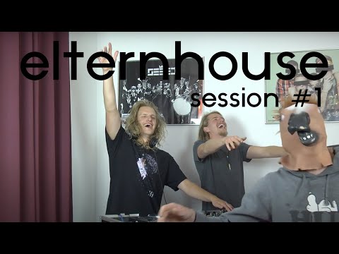 Elternhouse Session #1