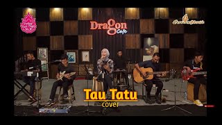 Download lagu Tau Tatu Cover - Suci Tacik (Live Dragon Cafe) mp3