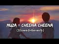 Muza - Cheena Cheena [Slowed+Reverb] (Lofimix) Lo-Fi Music Lover