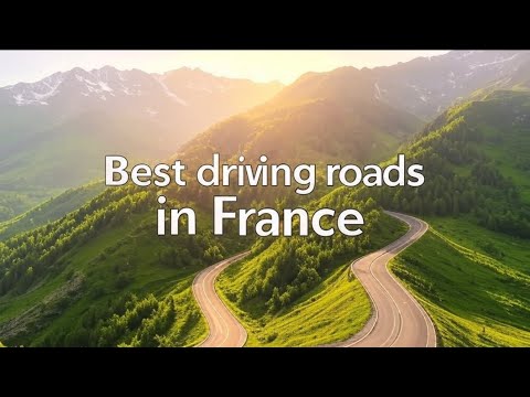 Best driving roads in France and where to stay